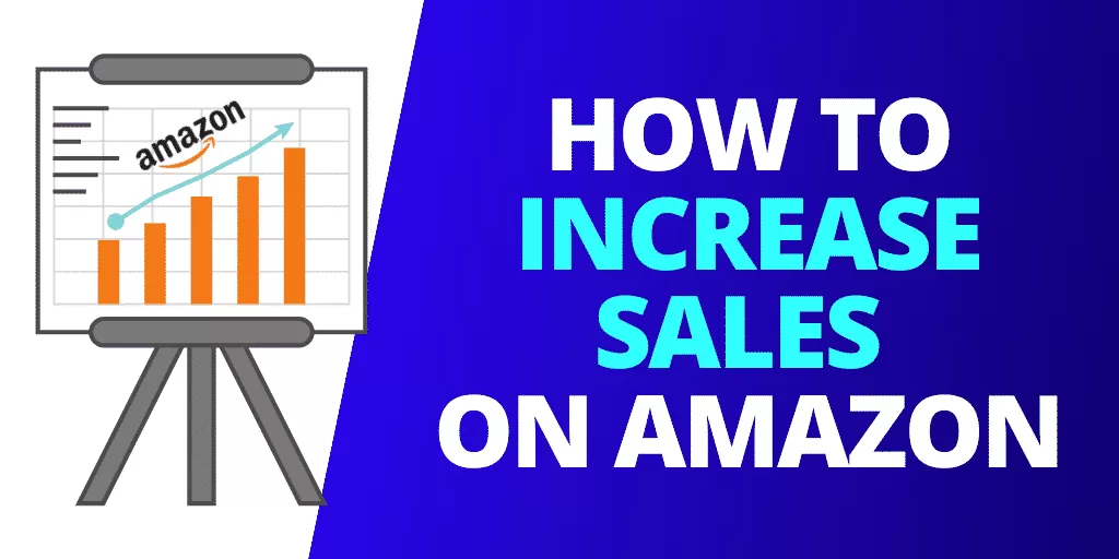 How to Increase Sales on Amazon : Special Tips To Grow Your Business